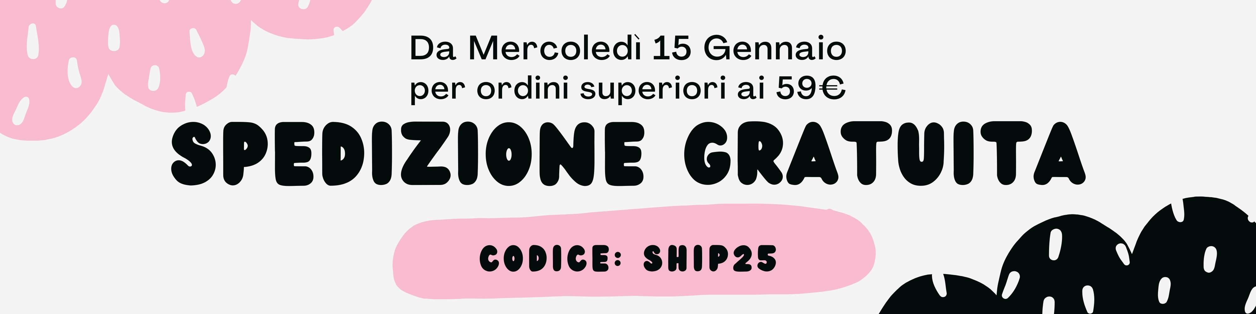 Spedizione Gratuita col codice SALE25